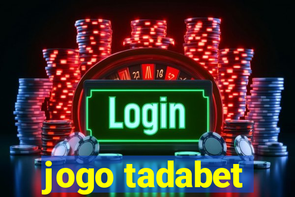 jogo tadabet